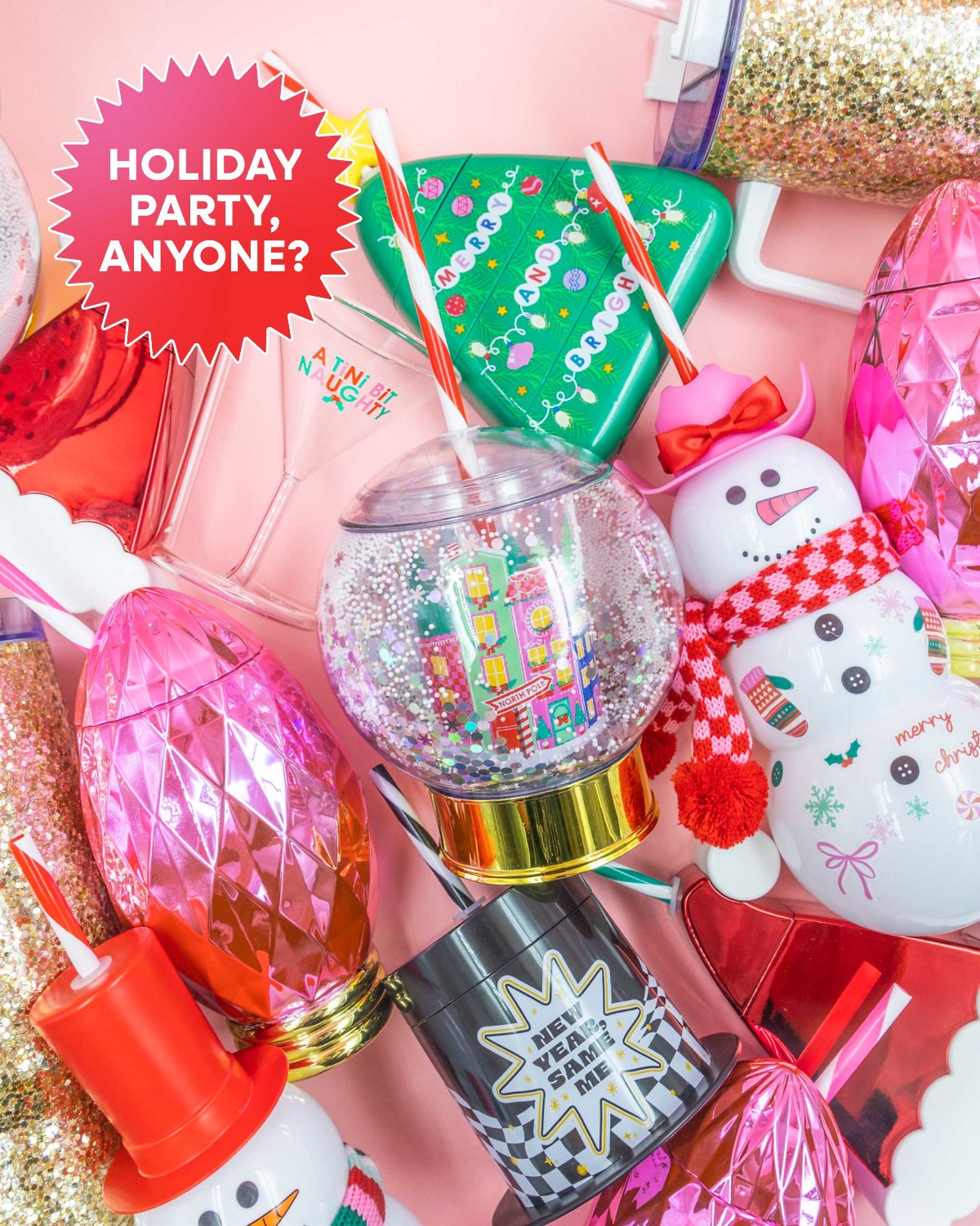 Snow Globe Sipper with assortment of holiday sippers shot against pink background with text that reads "Holiday Party, Anyone?"
