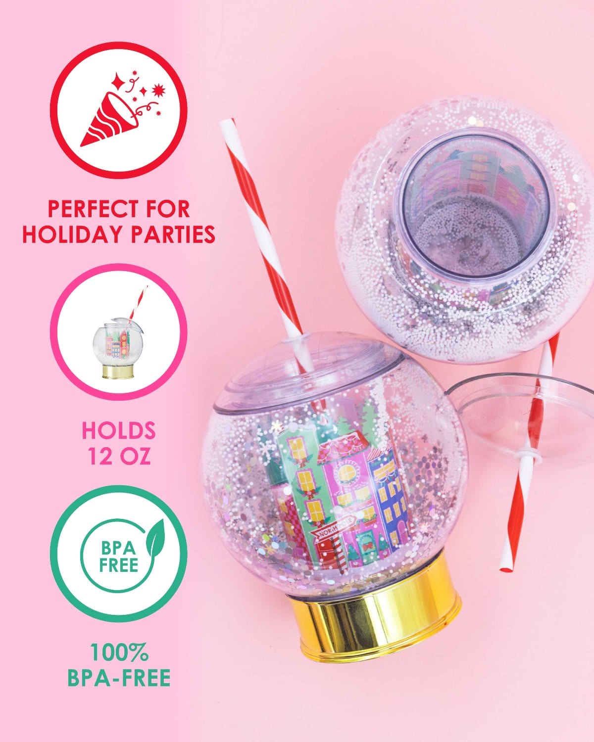Infographic highlighting features of sipper on left with image of snow globe sippers on right shot against pink background. Features include perfect for holiday parties, holds 12 oz, and 100% BPA-Free. 